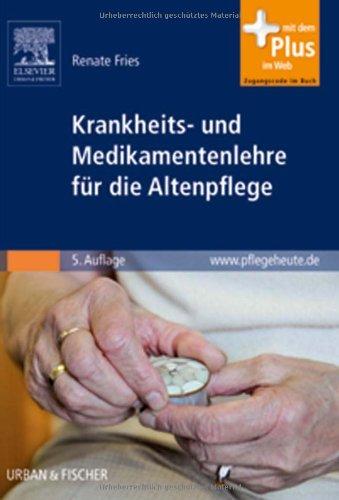 Krankheits- und Medikamentenlehre für die Altenpflege: mit pflegeheute.de-Zugang