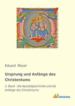 Ursprung und Anfänge des Christentums: 3. Band - Die Apostelgeschichte und die Anfänge des Christentums