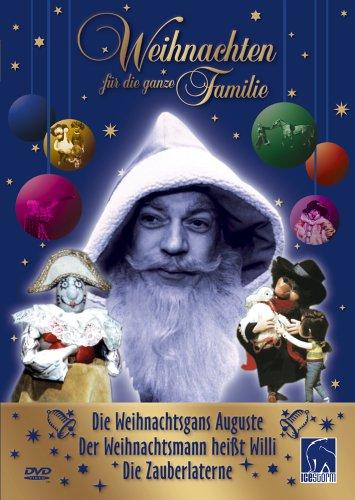 Weihnachten für die ganze Familie (Die Weihnachtsgans Auguste, Der Weihnachtsmann heißt Willi, Die Zauberlaterne)