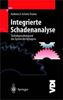 Integrierte Schadenanalyse: Technikgestaltung und das System des Versagens (VDI-Buch)