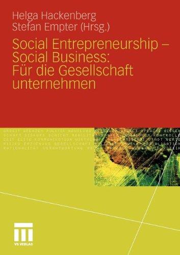 Social Entrepreneurship - Social Business: Für die Gesellschaft unternehmen (German Edition)