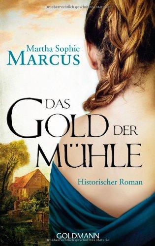 Das Gold der Mühle: Historischer Roman