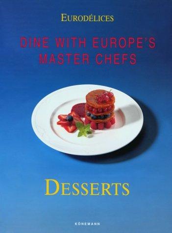 Desserts: Cooking With Great Chefs (Eurodelices Series)