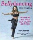 Bellydancing For Fitness: The Sexy Art That Tones Your Abs, Butt And Thighs