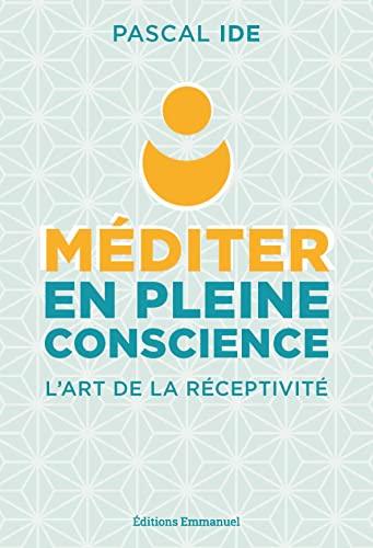 Méditer en pleine conscience : l'art de la réceptivité