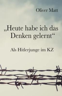 "Heute habe ich das Denken gelernt": Als Hitlerjunge im KZ