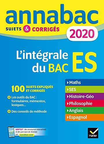 L'intégrale du bac ES 2020 : maths, SES, histoire géo, philosophie, anglais, espagnol : sujets & corrigés