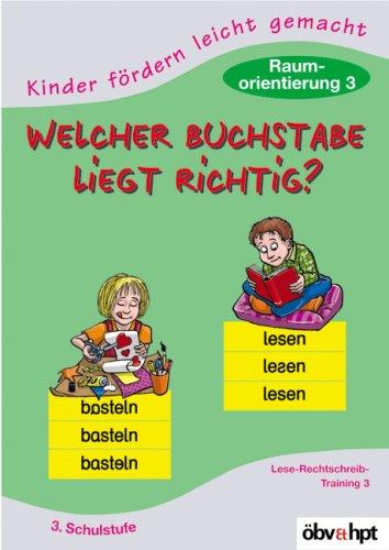 Welcher Buchstabe liegt richtig? Raumorientierung 3: Lese-Rechtschreib-Training 3, 3. Schulstufe