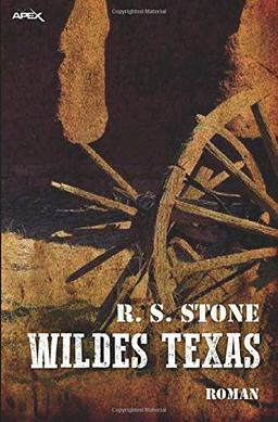 WILDES TEXAS: Ein epischer Western-Roman!