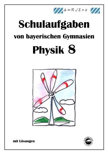 Physik 8, Schulaufgaben von bayerischen Gymnasien mit Lösungen, Klasse 8