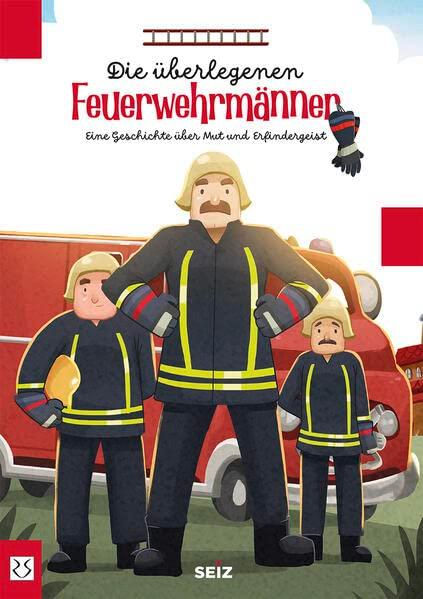 Die überlegenen Feuerwehrmänner: Eine Geschichte über Mut und Erfindergeist