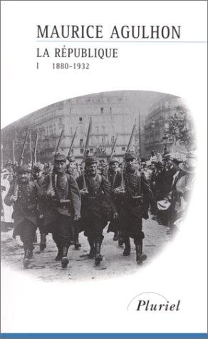 La République. Vol. 1. L'élan fondateur et la grande blessure : 1880-1932