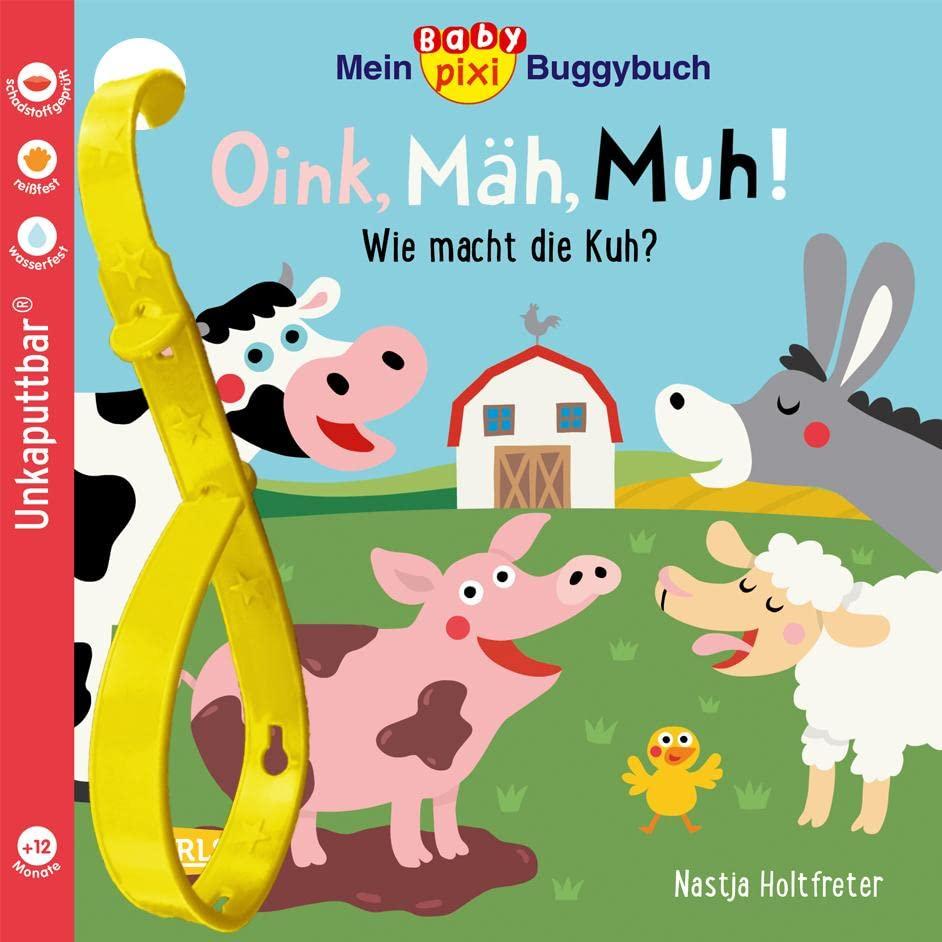 Baby Pixi (unkaputtbar) 140: Mein Baby-Pixi-Buggybuch: Oink, Mäh, Muh!: Wie macht die Kuh? | Ein wasserfestes Buggybuch für Kinder ab 12 Monaten (140)