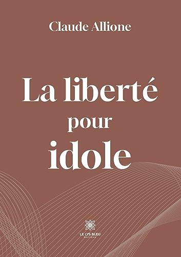 La liberté pour idole