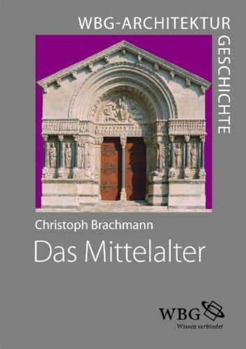 WBG Architekturgeschichte - Das Mittelalter (800-1450): Klöster - Kathedralen - Burgen