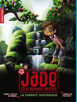 Jade et le royaume magique. Vol. 3. Le torrent mystérieux