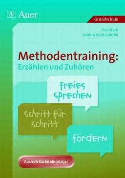 Methodentraining: Erzählen und Zuhören: Freies Sprechen Schritt für Schritt fördern - Auch als Kartei einsetzbar