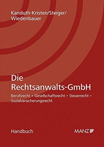 Die Rechtsanwalts-GmbH: Berufsrecht, Steuerrecht, Sozialversicherung