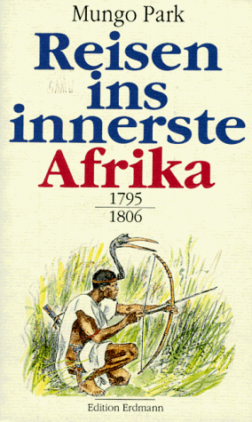 Reisen ins innerste Afrika: Dem Geheimnis des Niger auf der Spur (1795-1806). Herausgegeben von Heinrich Pleticha. Mit 14 Abb. und 2 Karten. Lizenausgabe von Edition Erdmann im K.Thienemanns,Stuttgart u Wien. O-Hardcover, mit SU - sauberes frisches Exempl