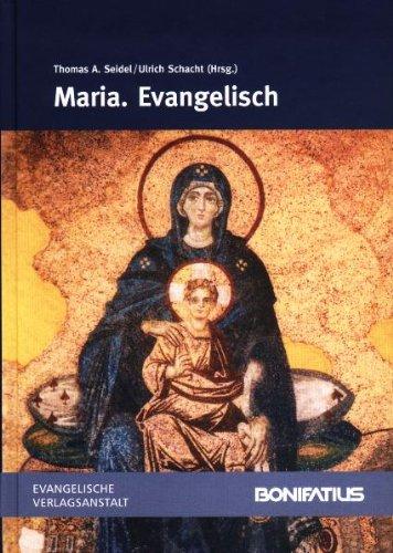 Maria. Evangelisch: Herausgegeben im Auftrag der Evangelischen Bruderschaft St. Georgs-Orden zu Erfurt