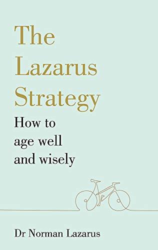 The Lazarus Strategy: How to Age Well and Wisely