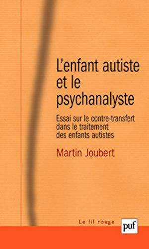 L'enfant autiste et le psychanalyste : essai sur le contre-transfert dans le traitement des enfants autistes