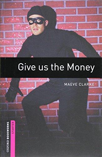 Obstart give us the money ed 08 (Oxford Bookworms Library)