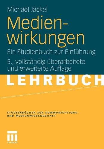 Medienwirkungen: Ein Studienbuch zur Einführung (Studienbücher zur Kommunikations- und Medienwissenschaft) (German Edition)