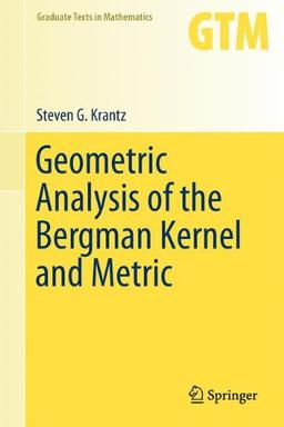 Geometric Analysis of the Bergman Kernel and Metric (Graduate Texts in Mathematics, Band 268)