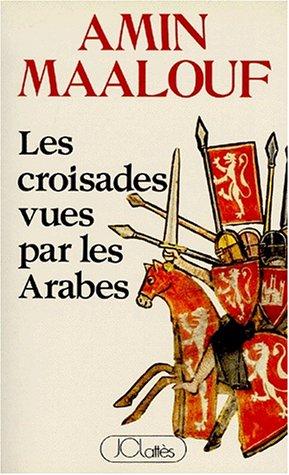 Les croisades vues par les Arabes