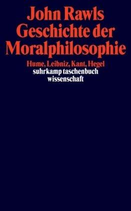 Geschichte der Moralphilosophie: Hume, Leibniz, Kant, Hegel (suhrkamp taschenbuch wissenschaft)