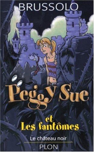 Peggy Sue et les fantômes. Vol. 5. Le château noir