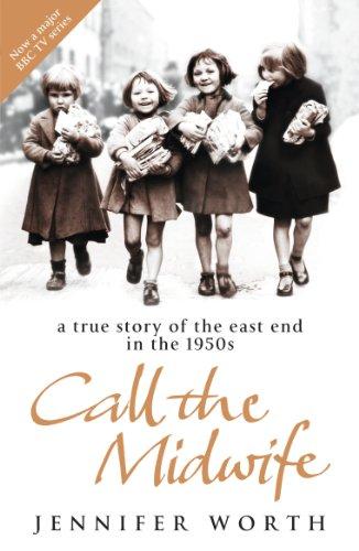 Call the Midwife: A True Story of the East End in the 1950s