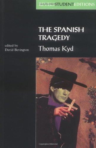 The Spanish Tragedy: Thomas Kyd (Revels Student Editions)