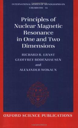 Principles of Nuclear Magnetic Resonance in One and Two Dimensions (International Series of Monographs on Chemistry)