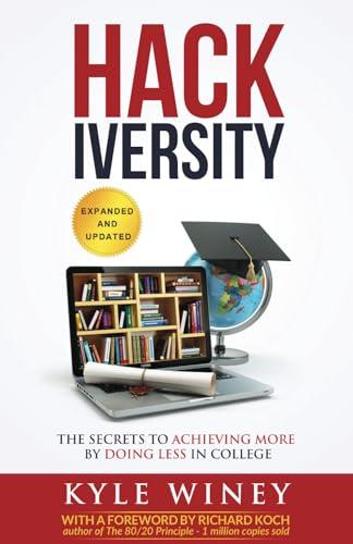 HACKiversity: The Secrets to Achieving More by Doing Less in College