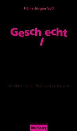 Geschlecht, 4. Auflage: Wider die Natürlichkeit (Theorie.org)