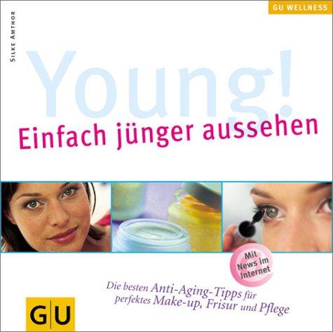 Young! Einfach jünger aussehen (GU Wellness Reihe)