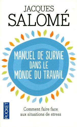 Manuel de survie dans le monde du travail : comment faire face aux situations de stress