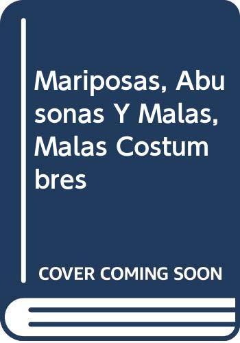 Mariposas, Abusonas Y Malas, Malas Costumbres