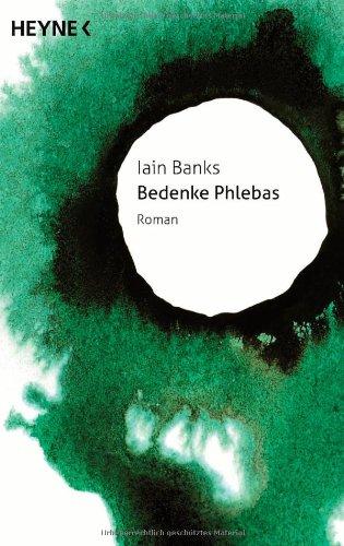 Bedenke Phlebas: Roman -  -  -