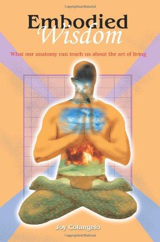 Embodied Wisdom: What our anatomy can teach us about the art of living