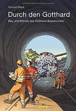 Durch den Gotthard: Bau und Betrieb des Gotthard-Basistunnels