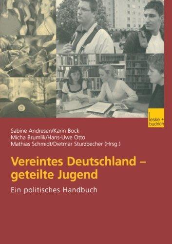 Vereintes Deutschland - Geteilte Jugend: Ein Politisches Handbuch