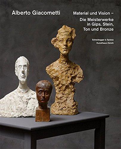 Alberto Giacometti - Material und Vision: Die Meisterwerke in Gips, Stein, Ton und Bronze