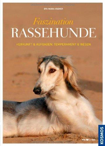 Faszination Rassehunde: Herkunft und Wesen, Temperament und Aufgaben