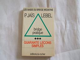 Bridge pratique : 40 leçons simples