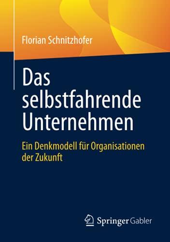 Das selbstfahrende Unternehmen: Ein Denkmodell für Organisationen der Zukunft