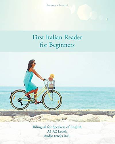 First Italian Reader for Beginners: Bilingual for Speakers of English A1 A2 Levels (Graded Italian Readers, Band 1)