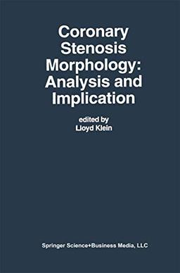 Coronary Stenosis Morphology: Analysis and Implication (Developments in Cardiovascular Medicine, 190, Band 190)